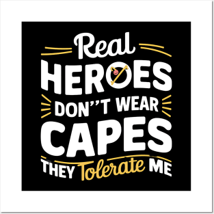 Real Heroes Don't Wear Cap they Tolerate Me Funny Sarcastic Posters and Art